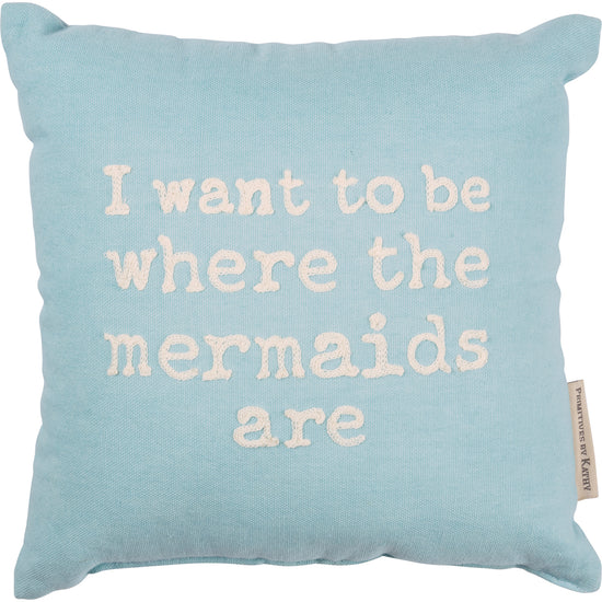 I Want To Be Where The Mermaids Are Pillow - Light Blue